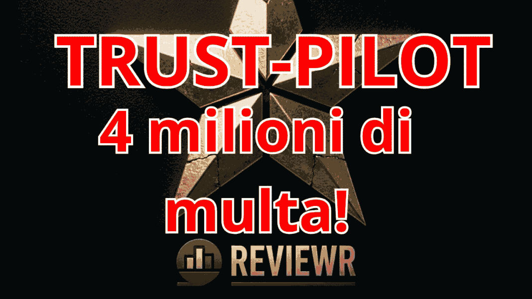 Recensioni false Trustpilot multa AGCM 4 milioni euro pratiche scorrette