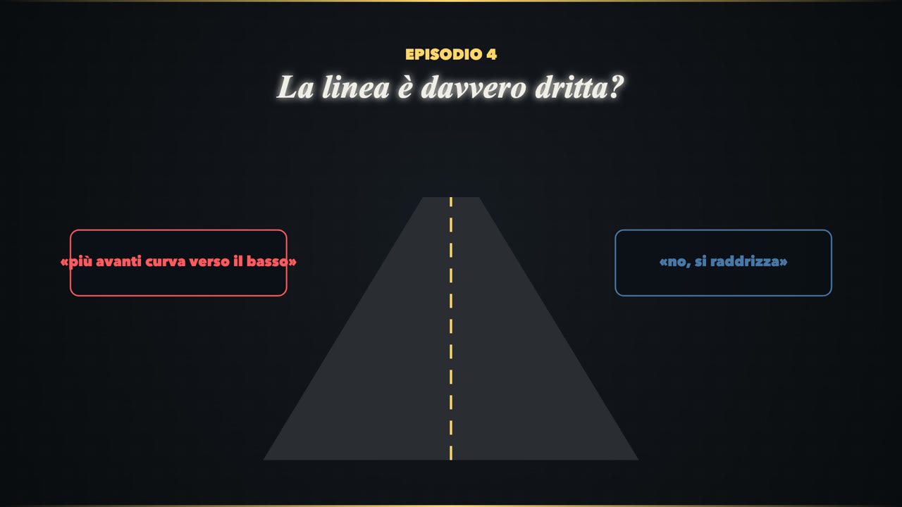 Episodio 4: La linea è davvero dritta?